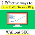 7 Effective Ways to Drive Traffic to Your Blog without SEO