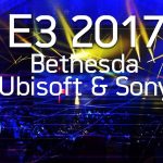 E3 2017 összefoglaló: Bethesda & Ubisoft & Sony (2. rész)